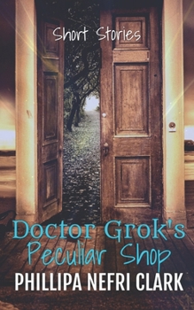 Paperback Doctor Grok's Peculiar Shop: Short story collection Book