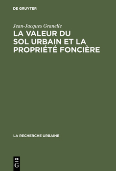 Hardcover La Valeur Du Sol Urbain Et La Propriété Foncière: Le Marché Des Terrains À Paris [French] Book