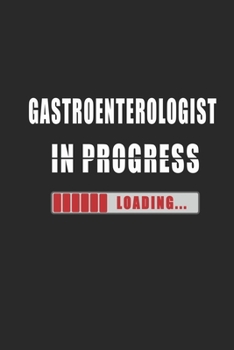 Gastroenterologist in progress Notebook: Journal and Organizer, Blank Lined Notebook 6x9 inch, 120 pages