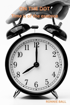 On the Dot: Time is of the essence