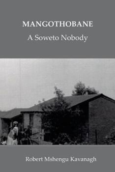 Paperback Mangothobane: a Soweto Nobody Book