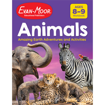 Evan-Moor Animals: Amazing Earth Adventures and Activities, Ages 8-9, Animal Fun Facts, Animal Photos, How to Draw, Animal Stories, Brain Games, ... Puzzles, Mazes, Activity Book, Workbook