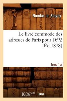 Paperback Le Livre Commode Des Adresses de Paris Pour 1692. Tome 1er (Éd.1878) [French] Book