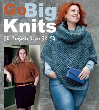 Paperback Go Big Knits: 20 Projects Sizes 38-54 Book