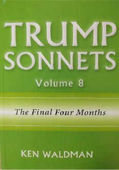 Paperback Trump Sonnets: Volume 8 (the Final Four Months) Book