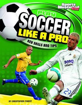 Hardcover Play Soccer Like a Pro: Key Skills and Tips Book
