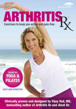 Arthritis Rx : Exercises to Keep You Active and Pain-Free