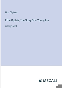 Paperback Effie Ogilvie; The Story Of a Young life: in large print Book