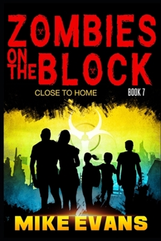 Zombies on The Block: Close to Home - Book #7 of the Zombies On The Block