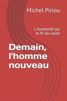 Paperback Demain, l'homme nouveau: L'humanité sur le fil du rasoir [French] Book