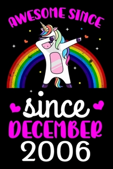 Awesome Since December 2006: Cute 13th December Birthday Journal - Unicorn lovers gift for girls