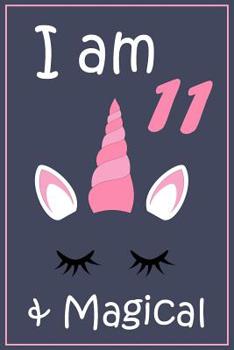 Paperback I am 11 and magical: Unicorn Gift Notebook for 11 Year Old Kids Book