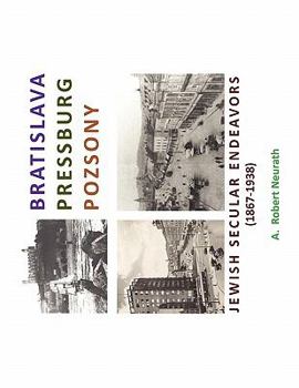 Paperback Bratislava Pressburg Pozsony: Jewish Secular Endeavors (1867-1938) Book