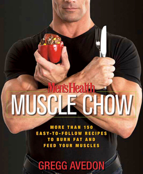 Paperback Men's Health Muscle Chow: More Than 150 Easy-To-Follow Recipes to Burn Fat and Feed Your Muscles: A Cookbook Book