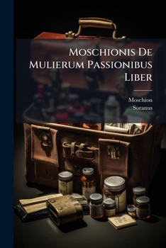 Paperback Moschionis De Mulierum Passionibus Liber [Latin] Book