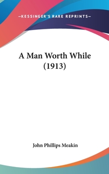 Hardcover A Man Worth While (1913) Book