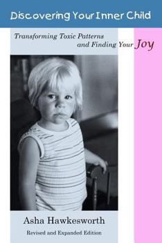 Paperback Discovering Your Inner Child: Transforming Toxic Patterns and Finding Your Joy (Revised and Expanded Edition) Book