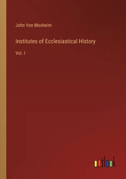 Paperback Institutes of Ecclesiastical History: Vol. I Book
