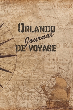 Orlando Journal de Voyage: 6x9 Carnet de voyage I Journal de voyage avec instructions, Checklists et Bucketlists, cadeau parfait pour votre s�jour en Orlando et pour chaque voyageur.