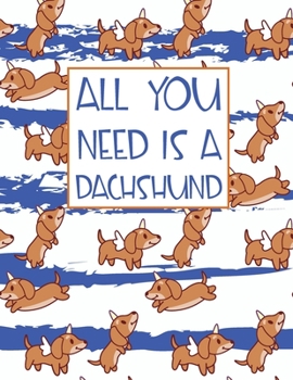 Paperback All You Need is A Dachshund: Cute Unicorn Dachshund Dog Lined Paper Notebook Birthday Gift Book