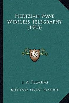Paperback Hertzian Wave Wireless Telegraphy (1903) Book
