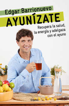 Paperback Ayunízate: Recupera La Salud, Llénate de Energía Y Adelgaza Con El Ayuno. / The Fasting Book [Spanish] Book