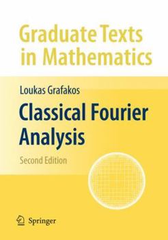 Classical Fourier Analysis - Book #249 of the Graduate Texts in Mathematics