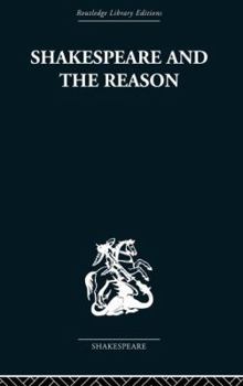 Paperback Shakespeare and the Reason: A Study of the Tragedies and the Problem Plays Book