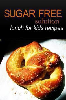 Paperback Sugar-Free Solution - Lunch for kids recipes Book