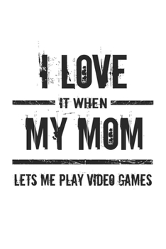 I love it when my mom lets me play video games: Notizbuch Geschenk-Idee - Karo - A5 - 120 Seiten