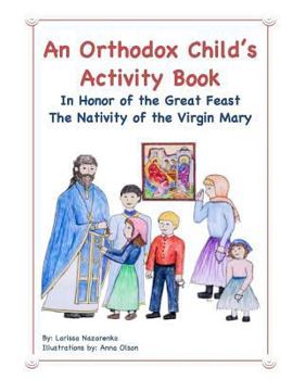 Paperback An Orthodox Child's Activity Book: In Honor of the Great Feast The Nativity of the Virgin Mary Book