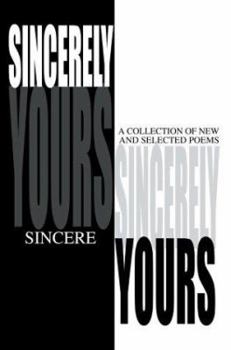 Paperback Sincerely Yours: A Collection of New and Selected Poems Book