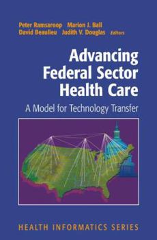 Paperback Advancing Federal Sector Health Care: A Model for Technology Transfer Book