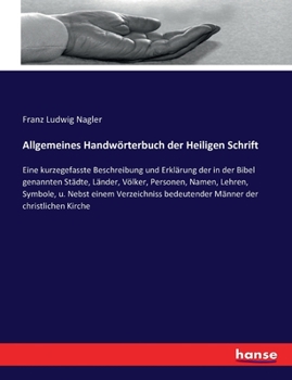 Paperback Allgemeines Handwörterbuch der Heiligen Schrift: Eine kurzegefasste Beschreibung und Erklärung der in der Bibel genannten Städte, Länder, Völker, Pers [German] Book