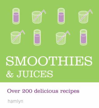 Paperback Smoothies & Juices: Over 200 Delicious Recipes Book
