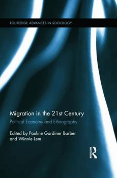 Migration in the 21st Century: Political Economy and Ethnography - Book  of the Routledge Advances in Sociology