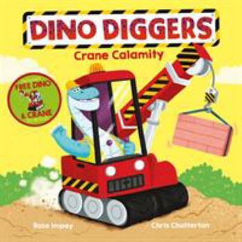 Crane Calamity - Book #2 of the Dino Diggers