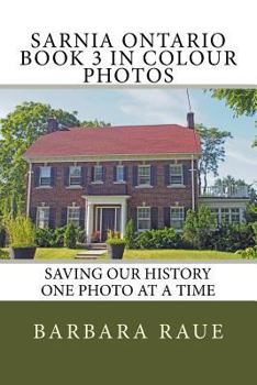Paperback Sarnia Ontario Book 3 in Colour Photos: Saving Our History One Photo at a Time Book