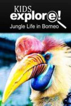 Paperback Jungle Life in Borneo - Kids Explore: Animal books nonfiction - books ages 5-6 Book