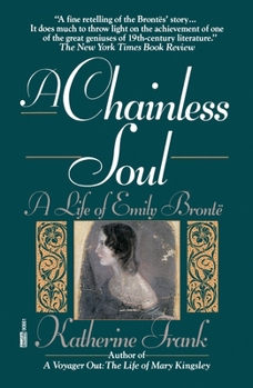 Paperback A Chainless Soul: A Life of Emily Bronte Book