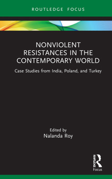 Hardcover Nonviolent Resistances in the Contemporary World: Case Studies from India, Poland, and Turkey Book