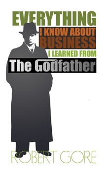 Paperback Everything I Know About Business I Learned From The Godfather Book