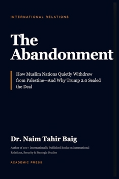 The Abandonment: How Muslim Nations Quietly Withdrew From Palestine-And Why Trump 2.0 Sealed The Deal