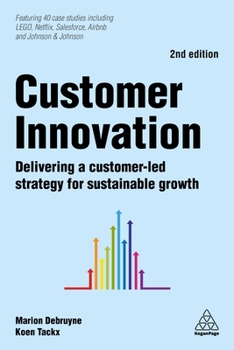 Hardcover Customer Innovation: Delivering a Customer-Led Strategy for Sustainable Growth Book