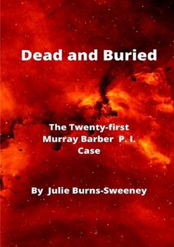 Dead and Buried : The 21st Murray Barber P. I. Case - Book #21 of the Murray Barber P.I. Cases