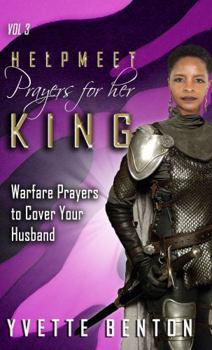 Paperback Helpmeet Prayers for Her King: Warfare Prayers to Cover Your Husband Vol. 3 Book