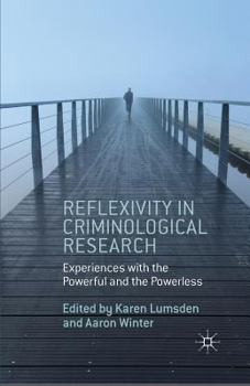 Paperback Reflexivity in Criminological Research: Experiences with the Powerful and the Powerless Book