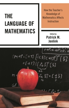 Hardcover Language of Mathematics: How the Teacher's Knowledge of Mathematics Affects Instruction Book