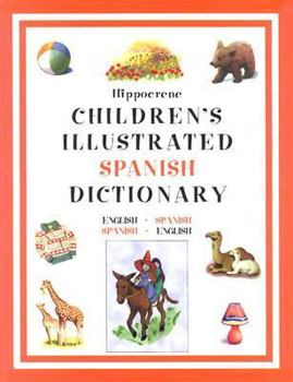 Paperback Hippocrene Children's Illustrated Spanish Dictionary: English-Spanish/Spanish-English (Hippocrene Children's Illustrated Foreign Language Dictionaries) (English and Spanish Edition) Book
