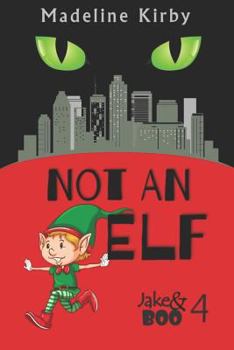 Not an Elf - Book #4 of the Jake & Boo